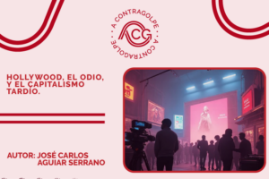 A contragolpe: Hollywood, el odio y el capitalismo tardío